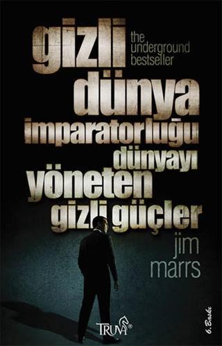 Gizli Dünya İmparatorluğu - Dünyayı Yöneten Gizli Güçler - Jim Marrs - Truva Yayınları