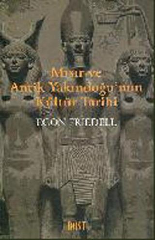 Mısır ve Antik Yakındoğu'nun Kültür Tarihi - Egon Frieddell - Dost Kitabevi