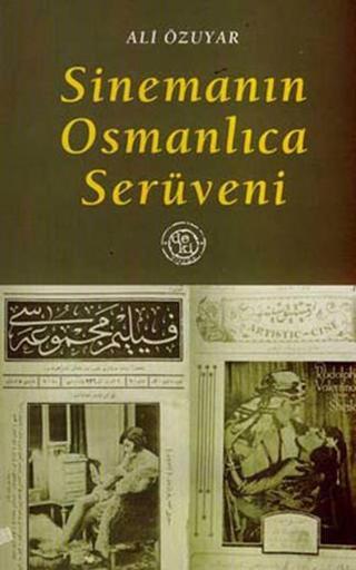 Sinemanın Osmanlıca Serüveni - Ali Özüyar - Deki Yayınevi