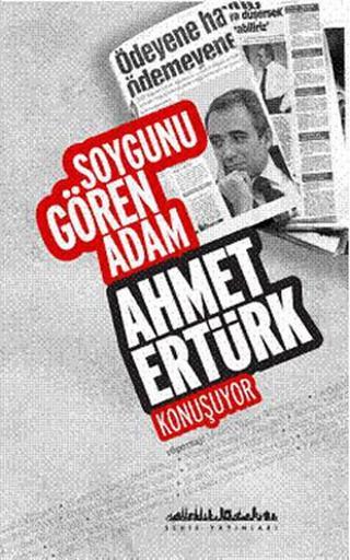 Soygunu Gören Adam Ahmet Ertürk Konuşuyor - Ahmet Ertürk - Şehir Yayınları