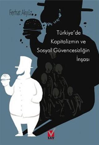 Türkiye'de Kapitalizmin ve Sosyal Güvencesizliğin İnşası - Ferhat Akyüz - SAV (Sosyal Araştırmalar Vakfı)
