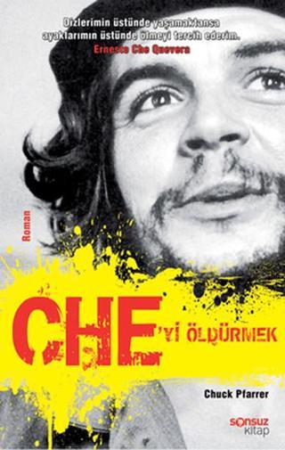 Che'yi Öldürmek Chuck Pfarrer Sonsuz Kitap