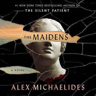 The Maidens : A Novel - Alex Michaelides - CELADON BOOKS