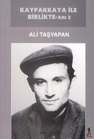 Kaypakkaya ile Birlikte - Anı 2 - Ali Taşyapan - El Yayınları