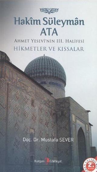 Hakim Süleyman Ata - Ahmet Yesevi'nin 3. Halifesi - Mustafa Sever - Berikan Yayınevi