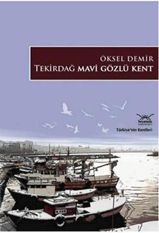 Tekirdağ Mavi Gözlü Kent - Öksel Demir - Heyamola Yayınları