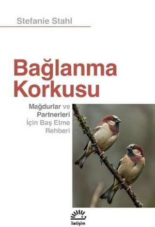Bağlanma Korkusu - Mağdurlar ve Partnerleri İçin Baş Etme Rehberi - İletişim Yayınları