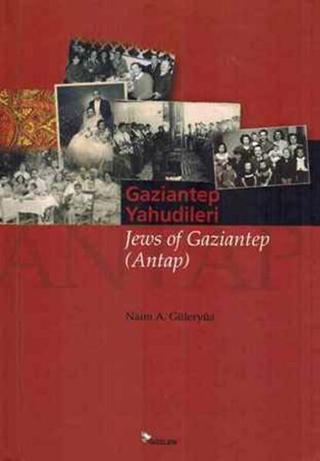 Gaziantep Yahudileri - Naim A. Güleryüz - Gözlem Gazetecilik Basın ve Yayın A