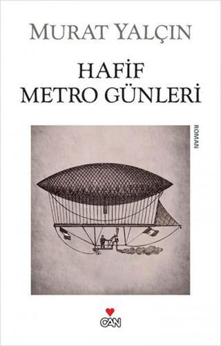 Hafif Metro Günleri - Murat Yalçın - Can Yayınları