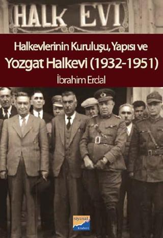 Yozgat Halkevi (1932-1951) - İbrahim Erdal - Siyasal Kitabevi