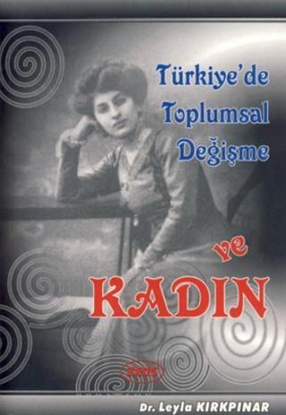 Türkiye'de Toplumsal Değişme ve Kadın - Leyla Kırkpınar - Zeus Kitabevi