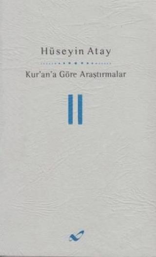Kur'an'a Göre Araştırmalar II - Hüseyin Atay - Atay Yayınları