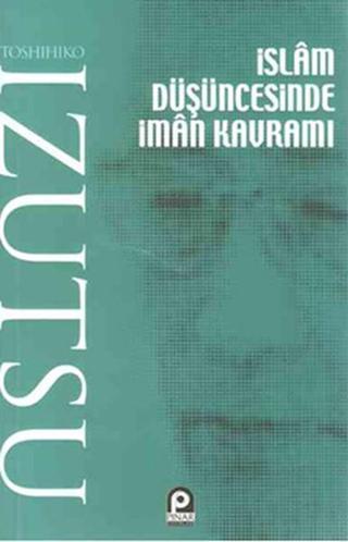İslam Düşüncesinde İman Kavramı - Toshihiko İzutsu - Pınar Yayıncılık