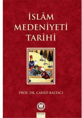 İslam Medeniyeti Tarihi - Cahid Baltacı - M. Ü. İlahiyat Fakültesi Vakfı Yayı