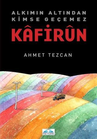 Kafirun - Ahmet Tezcan - Meydan Yayıncılık
