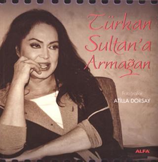 Türkan Sultan'a Armağan - Atilla Dorsay - Alfa Yayıncılık