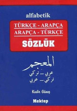 Alfabetik Türkçe - Arapça Arapça - Türkçe Sözlük - Kadir Güneş - Mektep