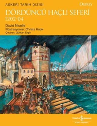 Dördüncü Haçlı Seferi 1202-04 - David Nicolle - İş Bankası Kültür Yayınları