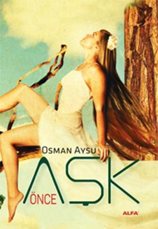 Önce Aşk - Osman Aysu - Alfa Yayıncılık