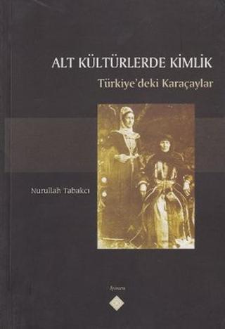 Alt Kültürlerde Kimlik - Nurullah Tabakçı - Kömen Yayınları