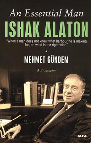 An Essential Man ISHAK ALATON - Mehmet Gündem - Alfa Yayıncılık