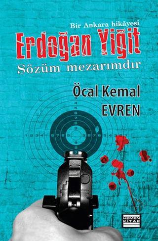 Erdoğan Yiğit & Sözüm Mezarımdır - Öcal Kemal Evren - Hemen Kitap