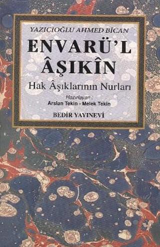 Envarü'l Aşıkin (Hak Aşıklarının Nurları) - Yazıcıoğlu Ahmed Bîcan - Bedir Yayınları