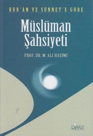 Kur'an ve Sünnete Göre Müslüman Şahsiyeti - M. Ali Haşimi - Risale Yayınları