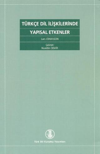 Türkçe Dil İlişkilerinde Yapısal Etkenler - Lars Johanson - Türk Dil Kurumu Yayınları