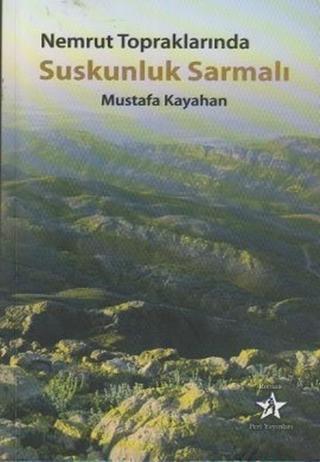 Nemrut Topraklarında Suskunluk Sarmalı - Mustafa Kayahan - Peri Yayınları