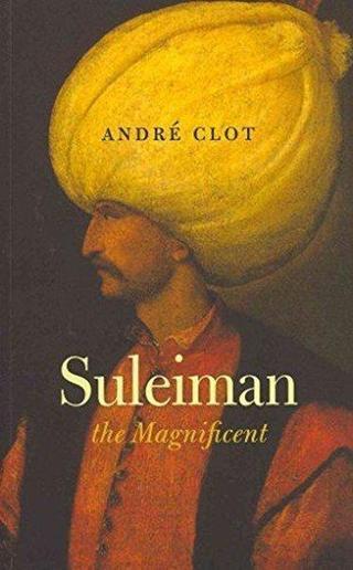 Suleiman the Magnificent - Andre Clot - Saqi Books