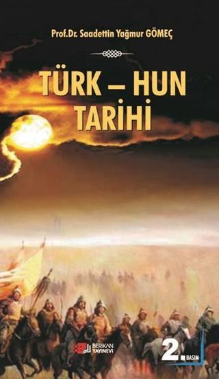 Türk-Hun Tarihi - Saadettin Yağmur Gömeç - Berikan Yayınevi