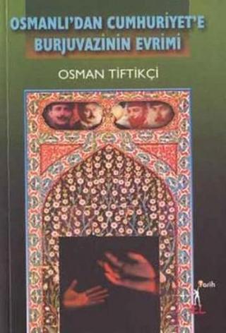 Osmanlı'dan Cumhuriyet'e Burjuvazinin Evrimi Osman Tiftikçi El Yayınları