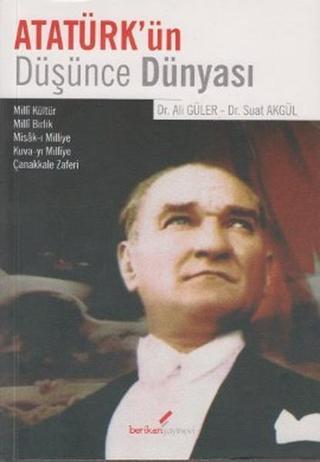 Atatürk'ün Düşünce Dünyası - Suat Akgül - Berikan Yayınevi