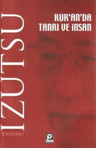 Kur'an'da Tanrı ve İnsan - Toshihiko İzutsu - Pınar Yayıncılık
