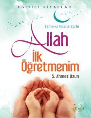 Allah İlk Öğretmenim - Seyit Ahmet Uzun - Kalbi Kitaplar
