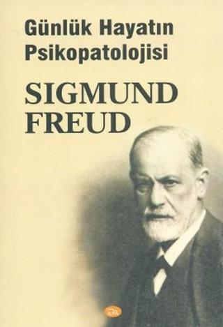 Günlük Hayatın Psikopatolojisi - Sigmund Freud - İlya Yayınları