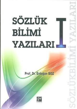 Sözlük Bilimi Yazıları 1 - Erdoğan Boz - Gazi Kitabevi