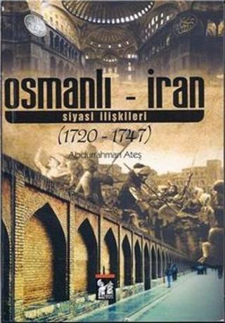 Osmanlı - İran Siyasi İlişkileri - Abdurrahman Ateş - AltınPost