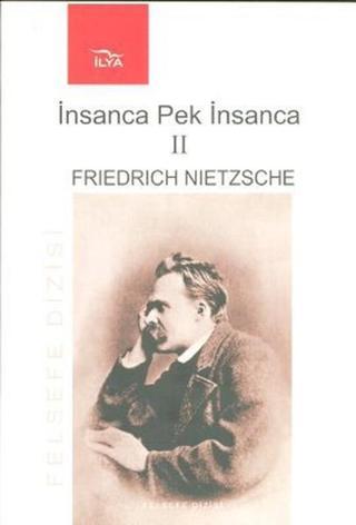 İnsanca Pek İnsanca Cilt: 2 - Friedrich Nietzsche - İlya Yayınları
