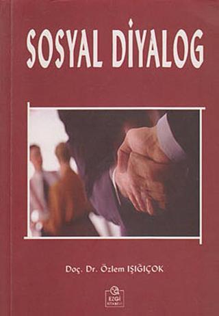 Sosyal Diyalog - Özlem Işığıçok - Ezgi Kitabevi Yayınları