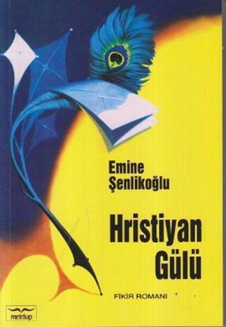 Hristiyan Gülü - Emine Şenlikoğlu - Mektup Yayınları