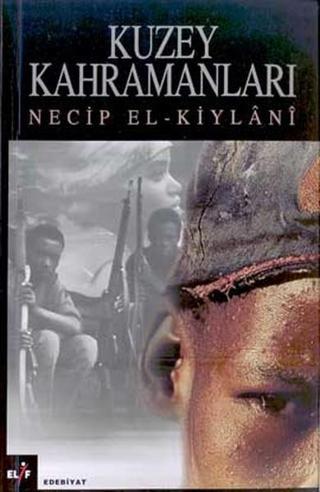 Kuzey Kahramanları - Necip El Kiylani - Elif Kitabevi Yayınları