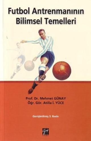 Futbol Antrenmanının Bilimsel Temelleri - Mehmet Günay - Gazi Kitabevi