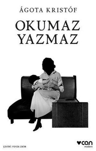 Okumaz Yazmaz - Agota Kristof - Can Yayınları