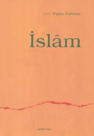 İslam - Fazlur Rahman - Ankara Okulu Yayınları