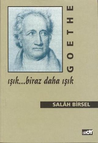 Goethe: Işık... Biraz Daha Işık - Salah Birsel - Broy Yayınevi
