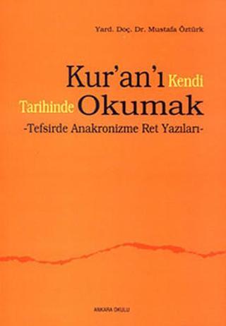 Kur'an'ı Kendi Tarihinde Okumak - Mustafa Öztürk - Ankara Okulu Yayınları