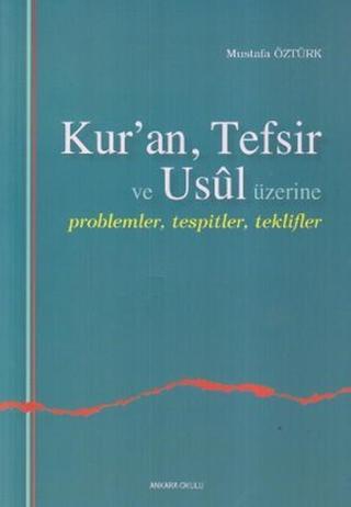 Kur'an Tefsir ve Usul Üzerine - Mustafa Öztürk - Ankara Okulu Yayınları
