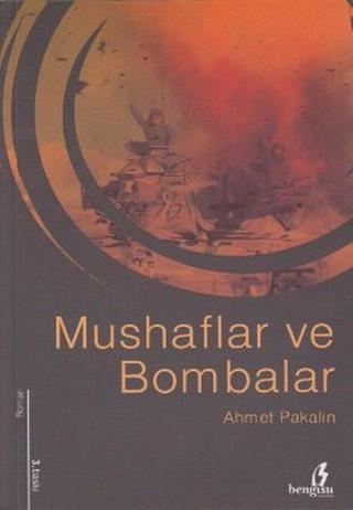 Mushaflar ve Bombalar - Ahmet Pakalın - Bengisu Yayınları